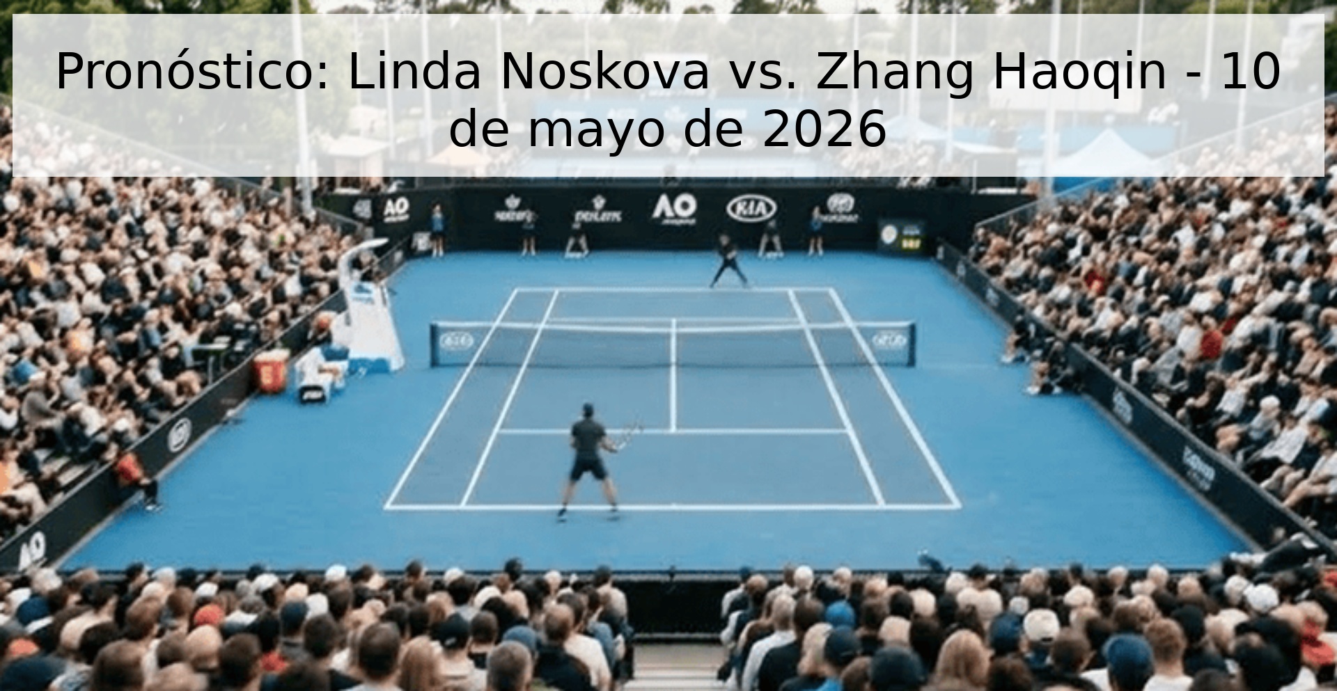 Pronóstico: Linda Noskova vs. Zhang Haoqin - 10 de mayo de 2026 Pronóstico: Linda Noskova vs. Zhang Haoqin - 10 de mayo de 2026
