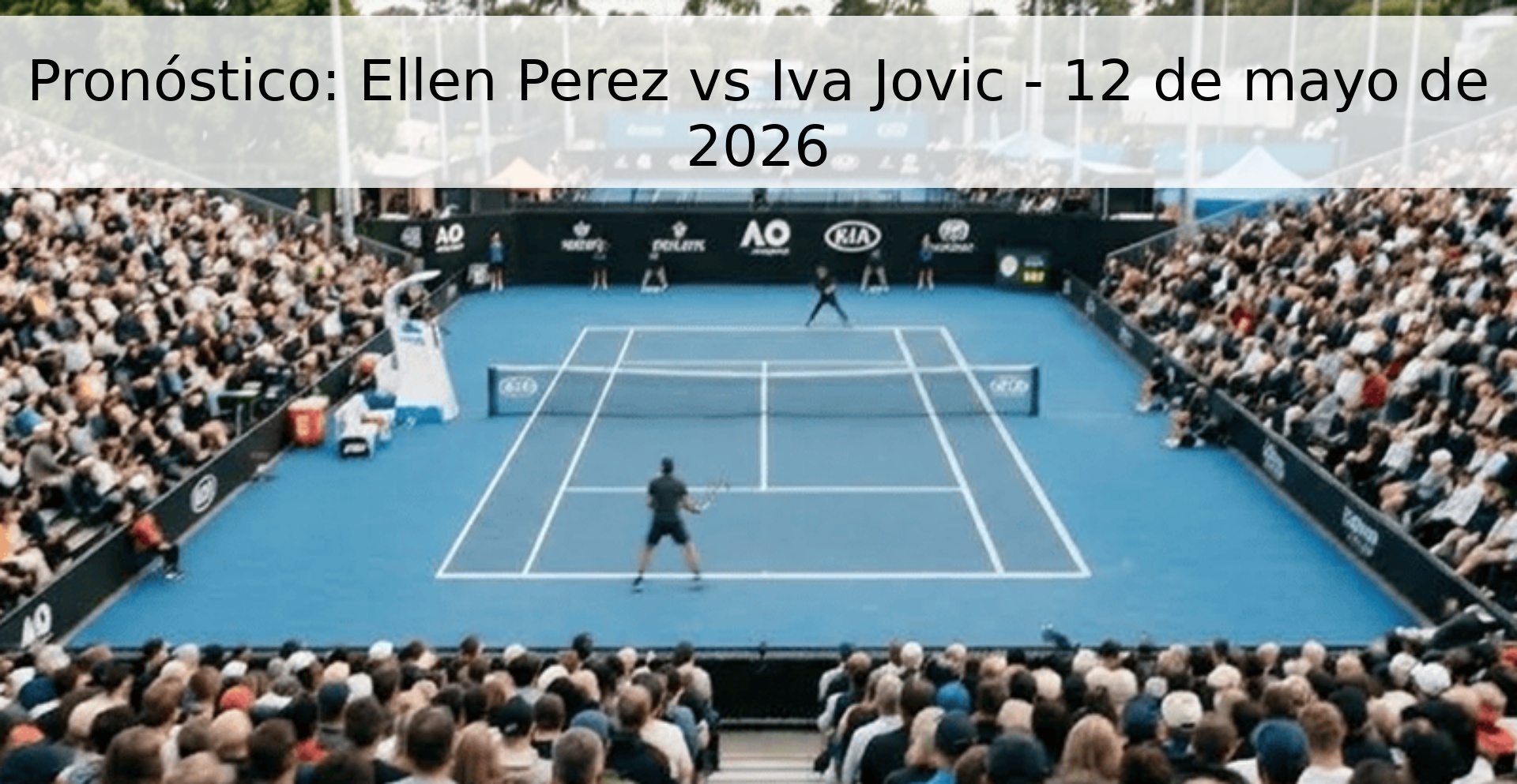 Pronóstico: Ellen Perez vs Iva Jovic - 12 de mayo de 2026 Pronóstico: Ellen Perez vs Iva Jovic - 12 de mayo de 2026