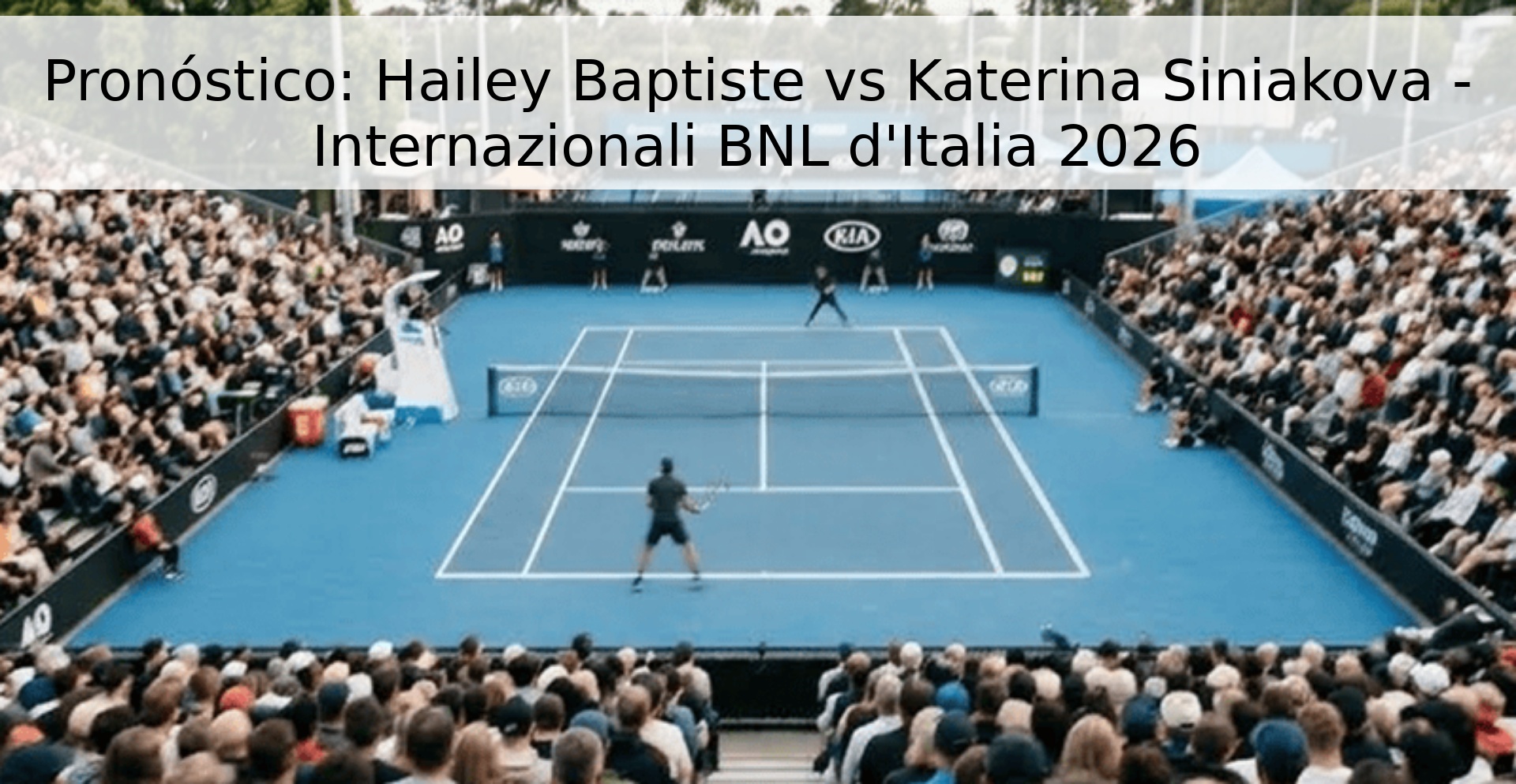 Pronóstico: Hailey Baptiste vs Katerina Siniakova - Internazionali BNL d'Italia 2026