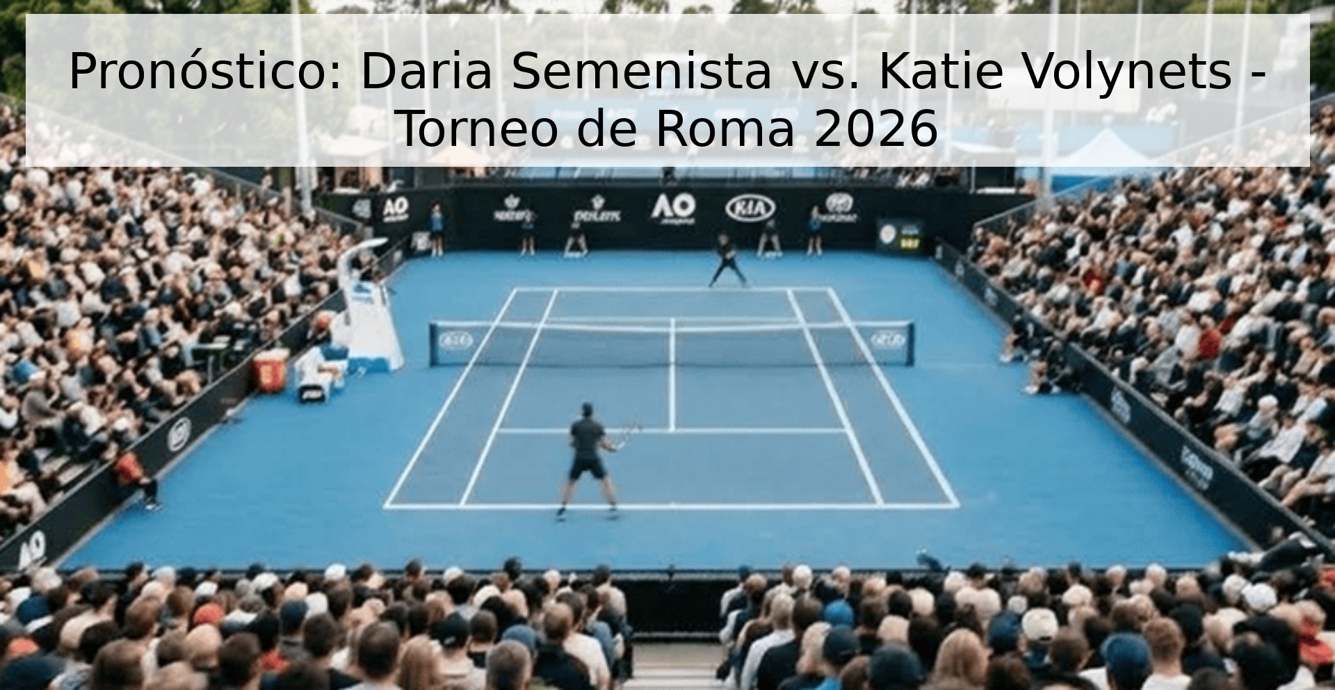 Pronóstico: Daria Semenista vs. Katie Volynets - Torneo de Roma 2026 Pronóstico: Daria Semenista vs. Katie Volynets - Torneo de Roma 2026