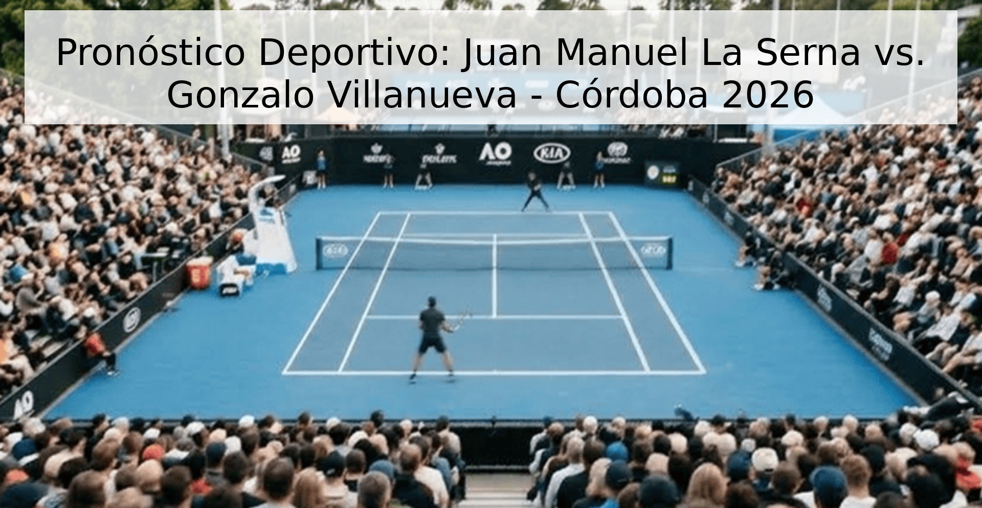 Pronóstico Deportivo: Juan Manuel La Serna vs. Gonzalo Villanueva - Córdoba 2026 Pronóstico Deportivo: Juan Manuel La Serna vs. Gonzalo Villanueva - Córdoba 2026
