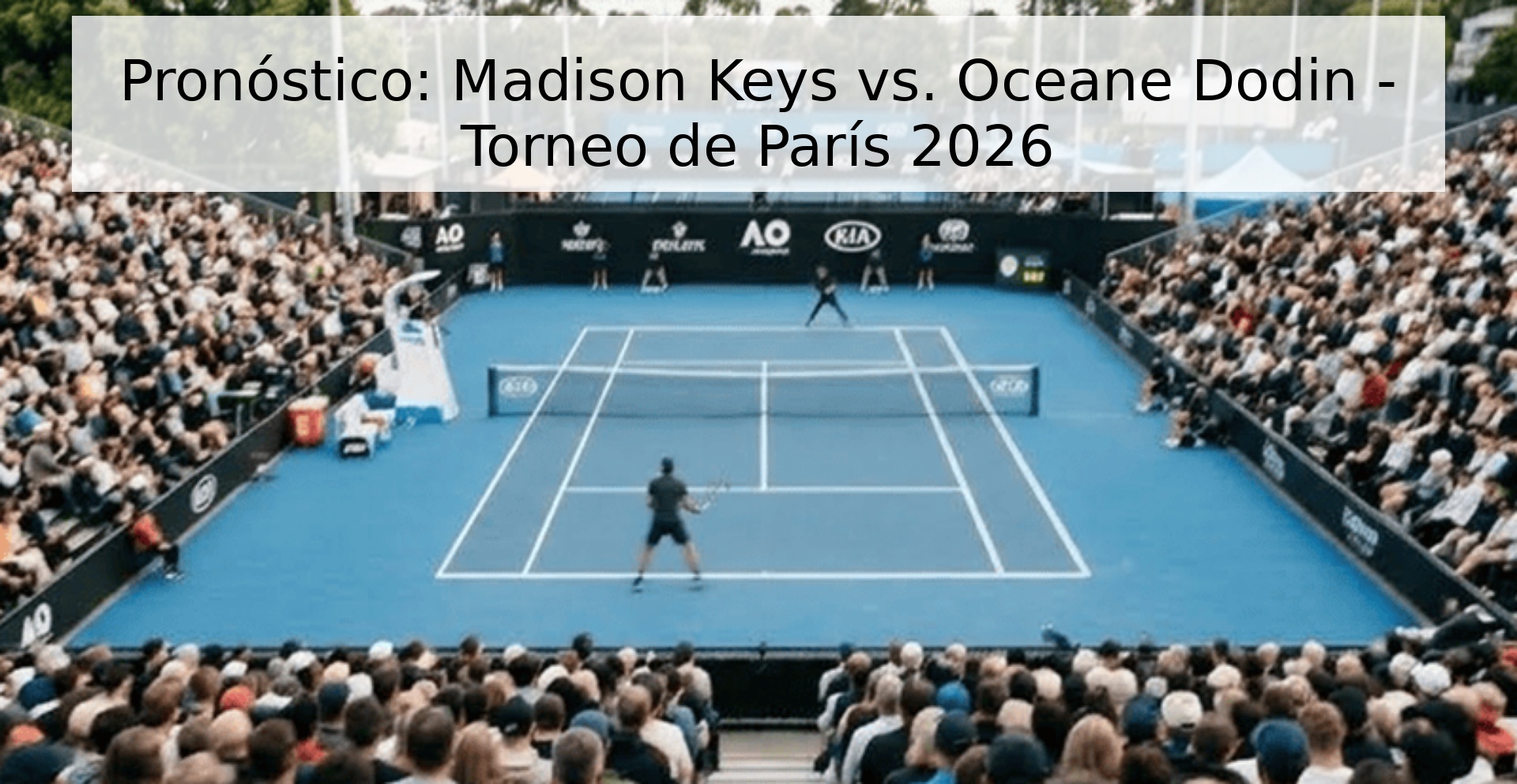 Pronóstico: Madison Keys vs. Oceane Dodin - Torneo de París 2026