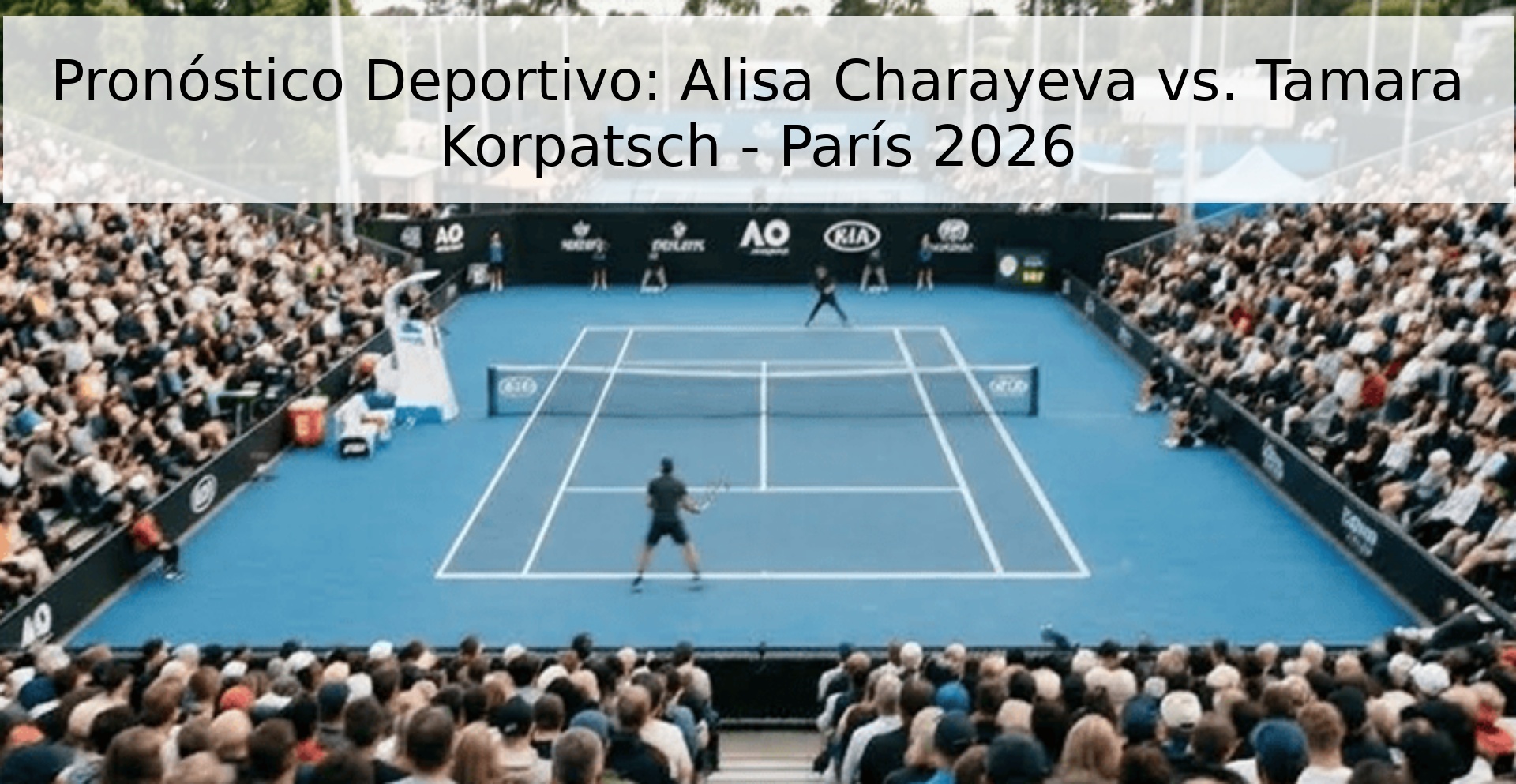 Pronóstico Deportivo: Alisa Charayeva vs. Tamara Korpatsch - París 2026