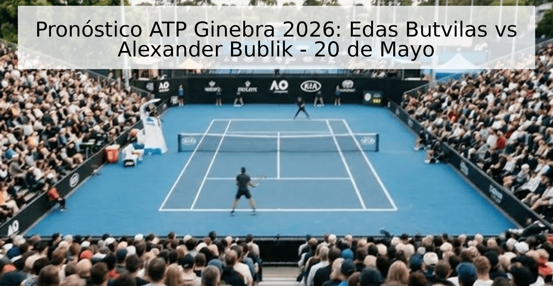Pronóstico ATP Ginebra 2026: Edas Butvilas vs Alexander Bublik - 20 de Mayo