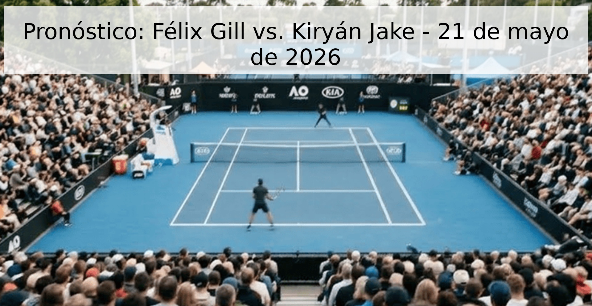Pronóstico: Félix Gill vs. Kiryán Jake - 21 de mayo de 2026