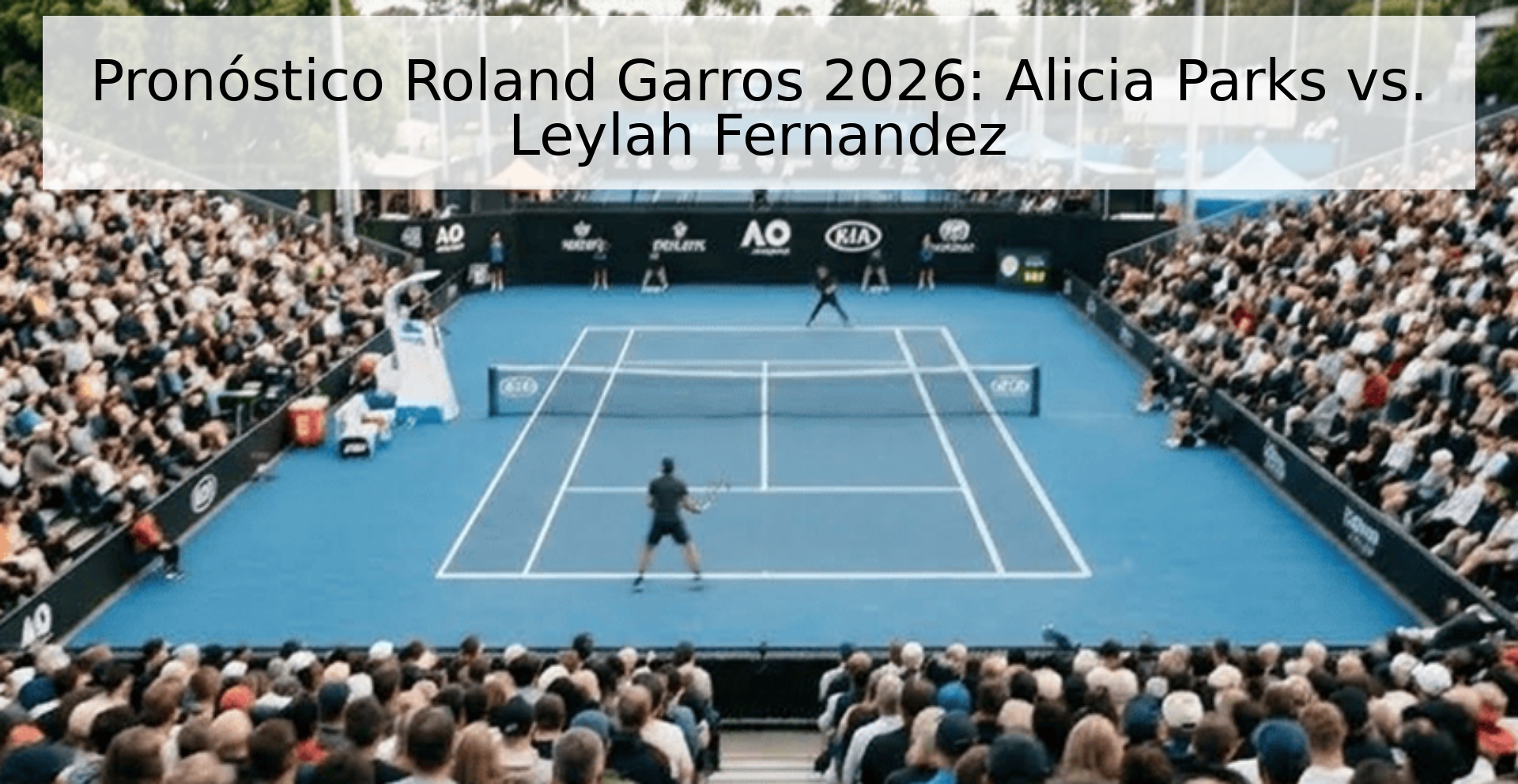 Pronóstico Roland Garros 2026: Alicia Parks vs. Leylah Fernandez