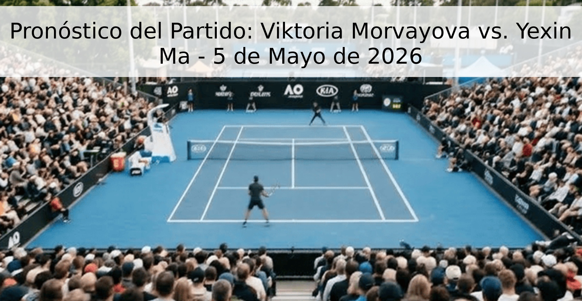 Pronóstico del Partido: Viktoria Morvayova vs. Yexin Ma - 5 de Mayo de 2026 Pronóstico del Partido: Viktoria Morvayova vs. Yexin Ma - 5 de Mayo de 2026