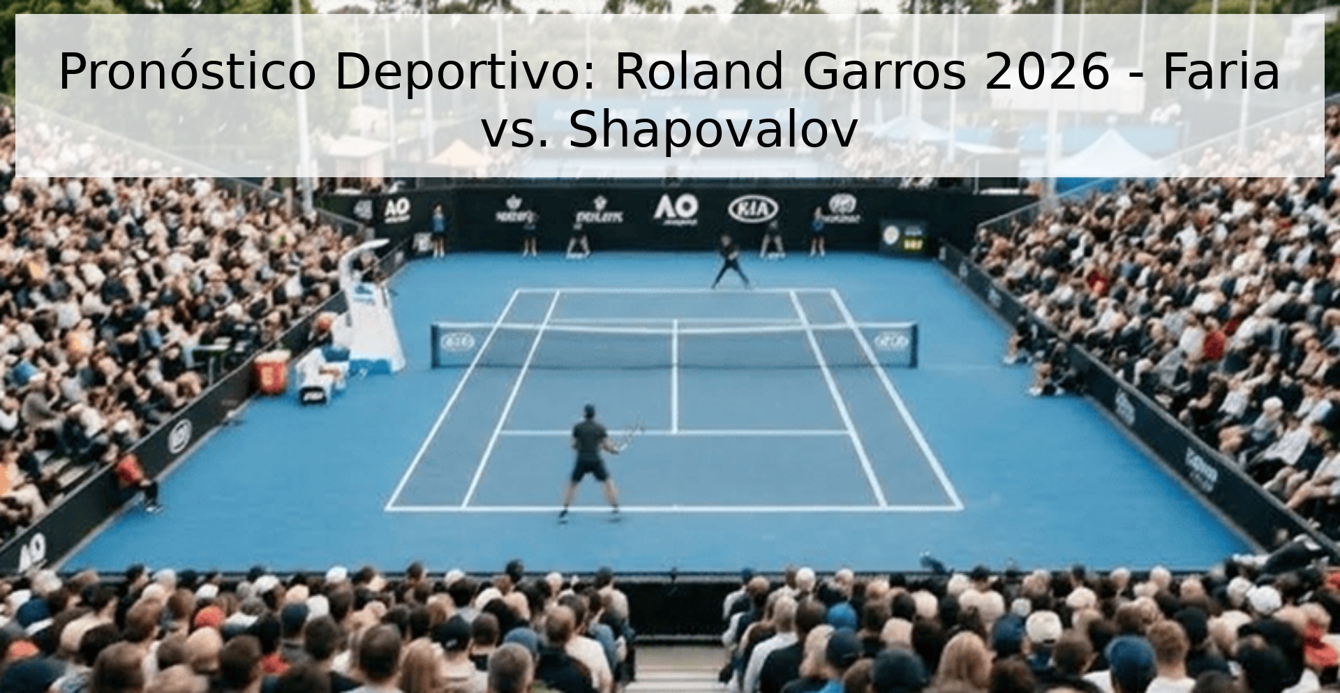 Pronóstico Deportivo: Roland Garros 2026 - Faria vs. Shapovalov Pronóstico Deportivo: Roland Garros 2026 - Faria vs. Shapovalov
