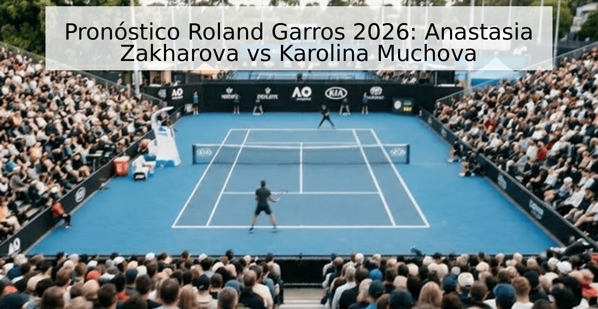 Pronóstico Roland Garros 2026: Anastasia Zakharova vs Karolina Muchova Pronóstico Roland Garros 2026: Anastasia Zakharova vs Karolina Muchova