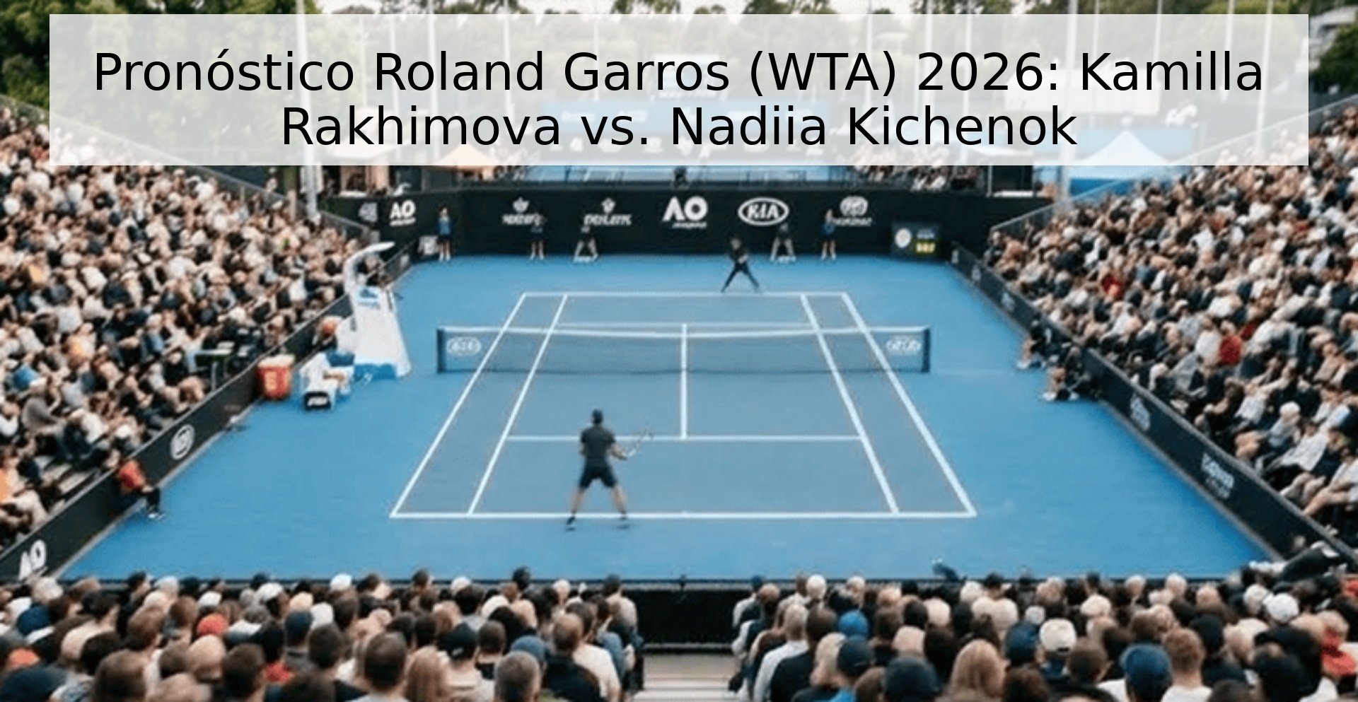 Pronóstico Roland Garros (WTA) 2026: Kamilla Rakhimova vs. Nadiia Kichenok