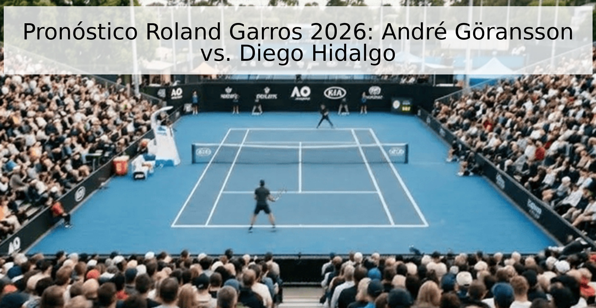 Pronóstico Roland Garros 2026: André Göransson vs. Diego Hidalgo