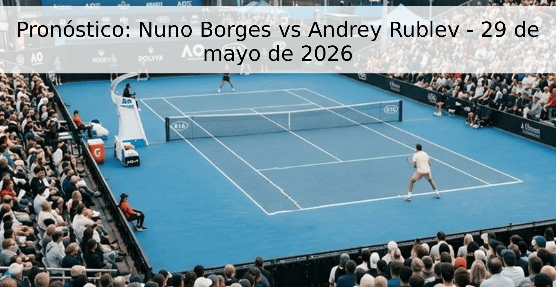 Pronóstico: Nuno Borges vs Andrey Rublev - 29 de mayo de 2026