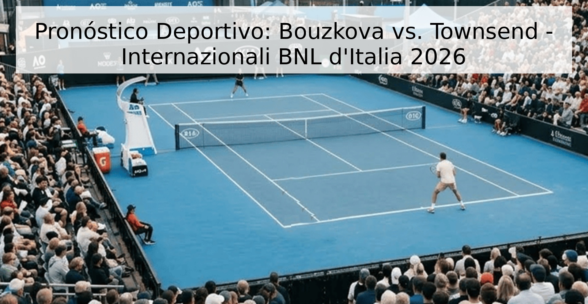 Pronóstico Deportivo: Bouzkova vs. Townsend - Internazionali BNL d'Italia 2026