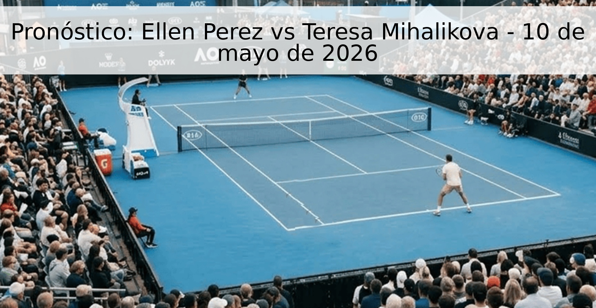Pronóstico: Ellen Perez vs Teresa Mihalikova - 10 de mayo de 2026