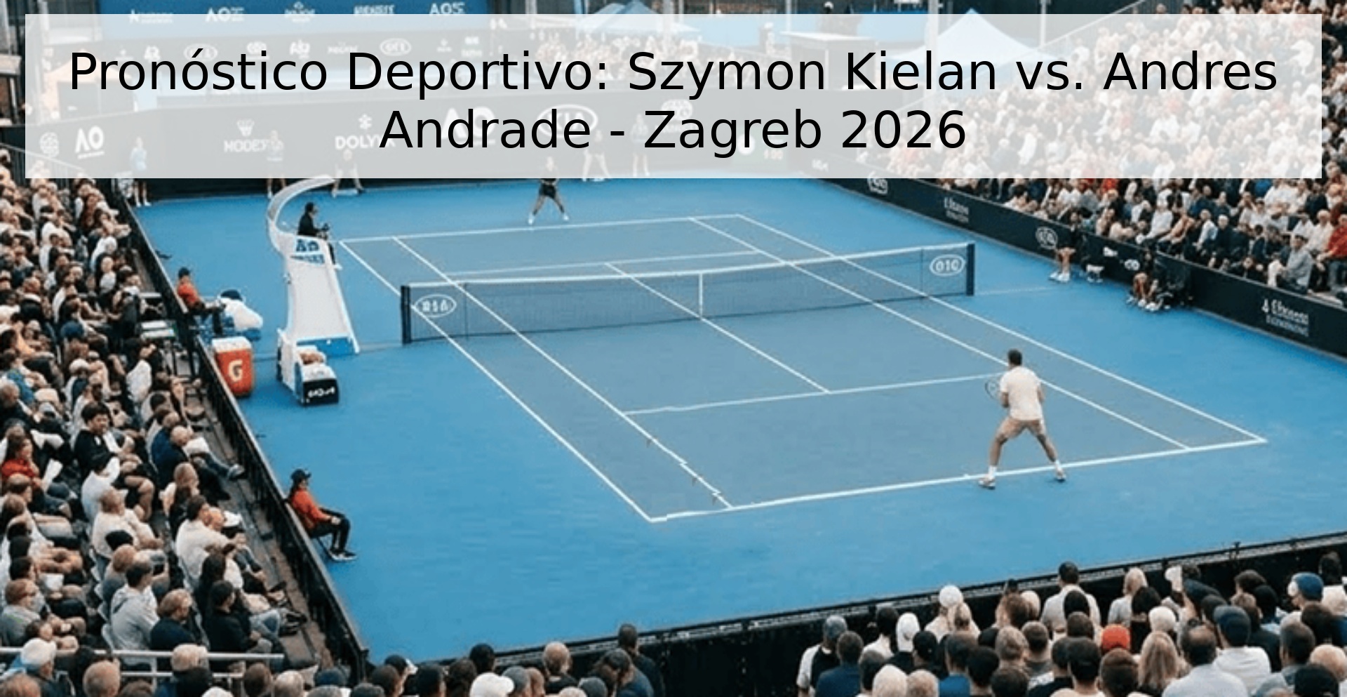 Pronóstico Deportivo: Szymon Kielan vs. Andres Andrade - Zagreb 2026