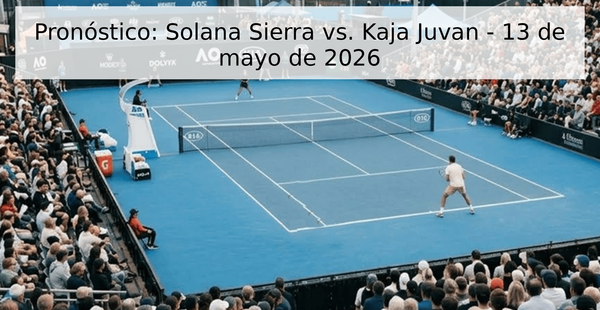 Pronóstico: Solana Sierra vs. Kaja Juvan - 13 de mayo de 2026