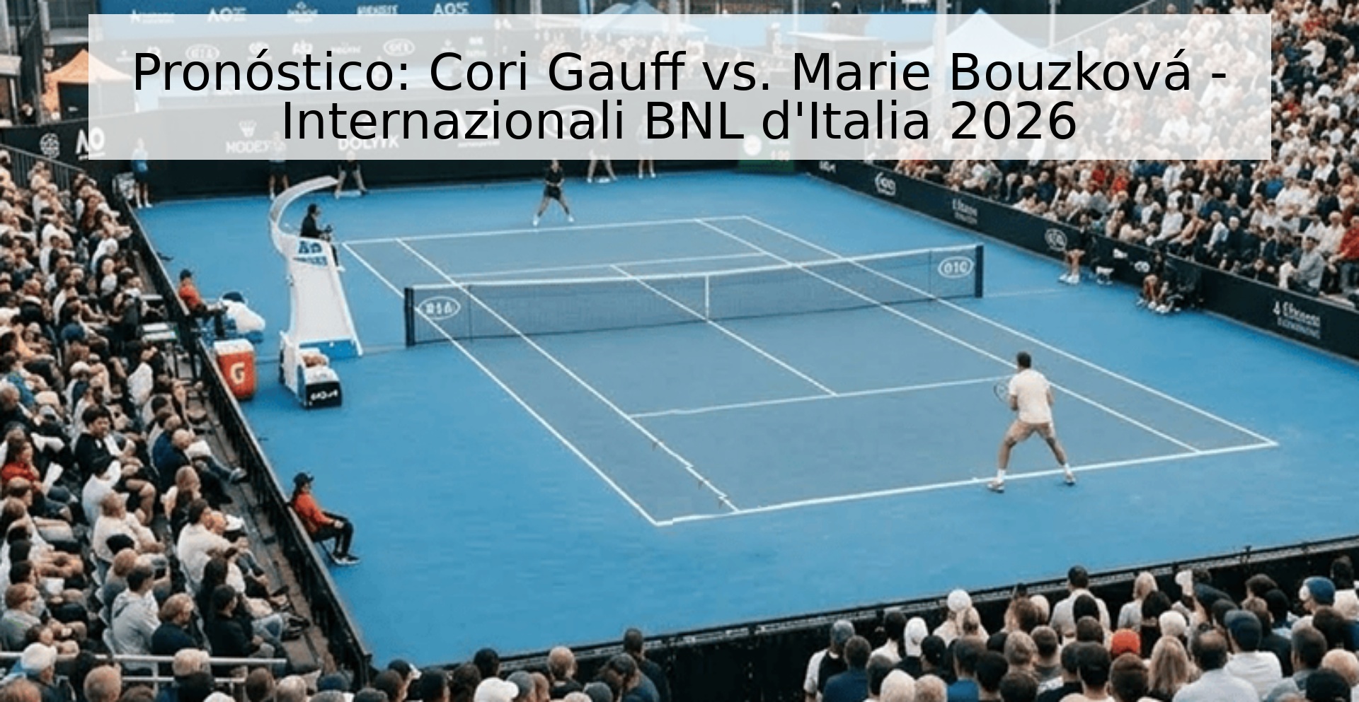 Pronóstico: Cori Gauff vs. Marie Bouzková - Internazionali BNL d'Italia 2026 Pronóstico: Cori Gauff vs. Marie Bouzková - Internazionali BNL d'Italia 2026