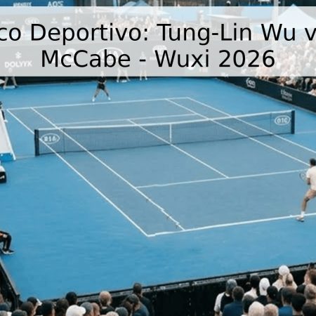 Pronóstico Deportivo: Tung-Lin Wu vs. James McCabe – Wuxi 2026