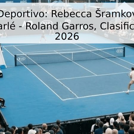 Pronóstico Deportivo: Rebecca Šramková vs. María Lourdes Carlé – Roland Garros, Clasificación WTA 2026