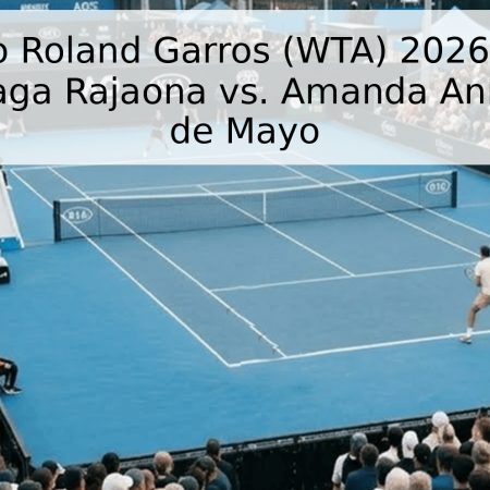 Pronóstico Roland Garros (WTA) 2026: Tjantsoa Rakotomanaga Rajaona vs. Amanda Anisimova – 24 de Mayo