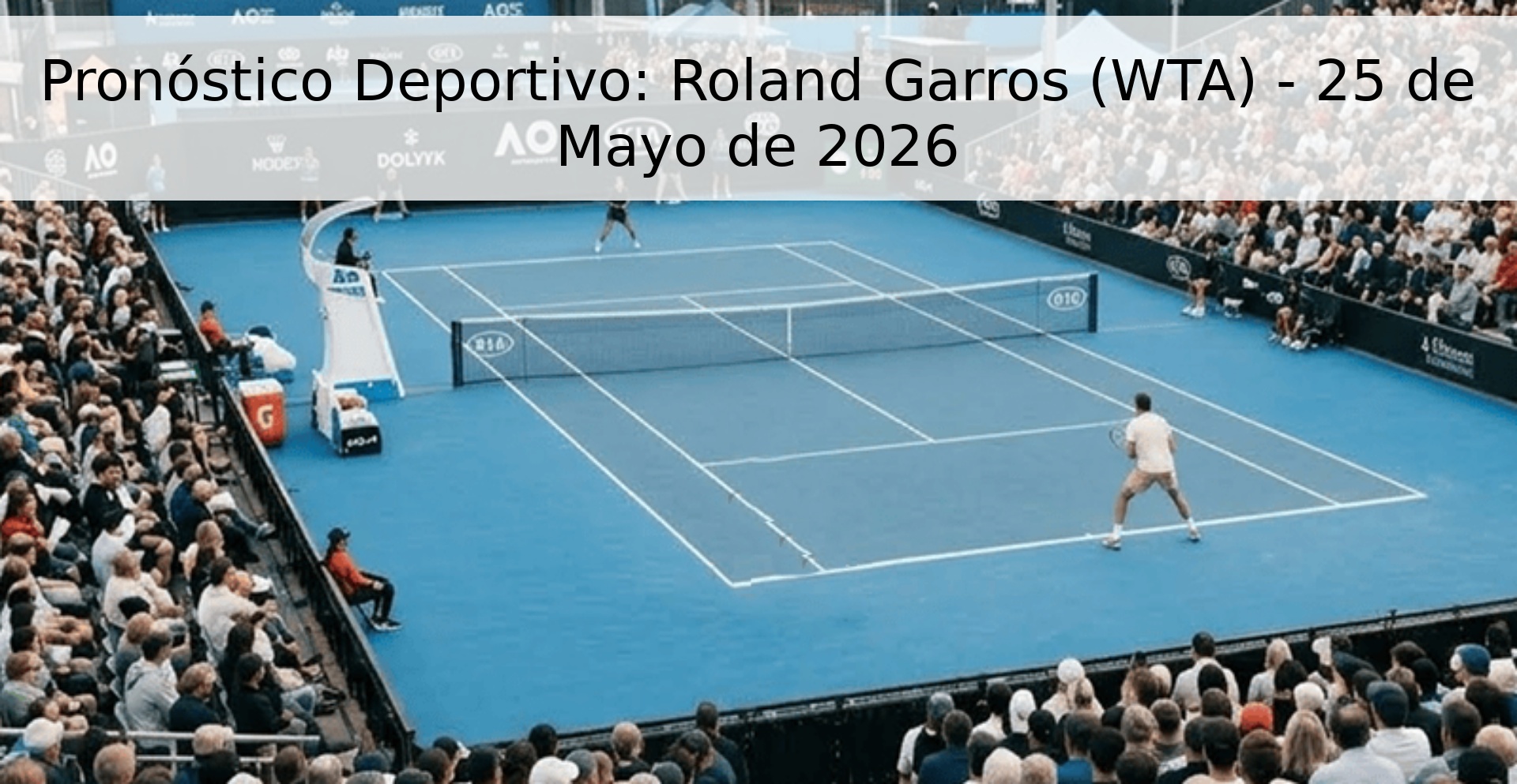 Pronóstico Deportivo: Roland Garros (WTA) - 25 de Mayo de 2026