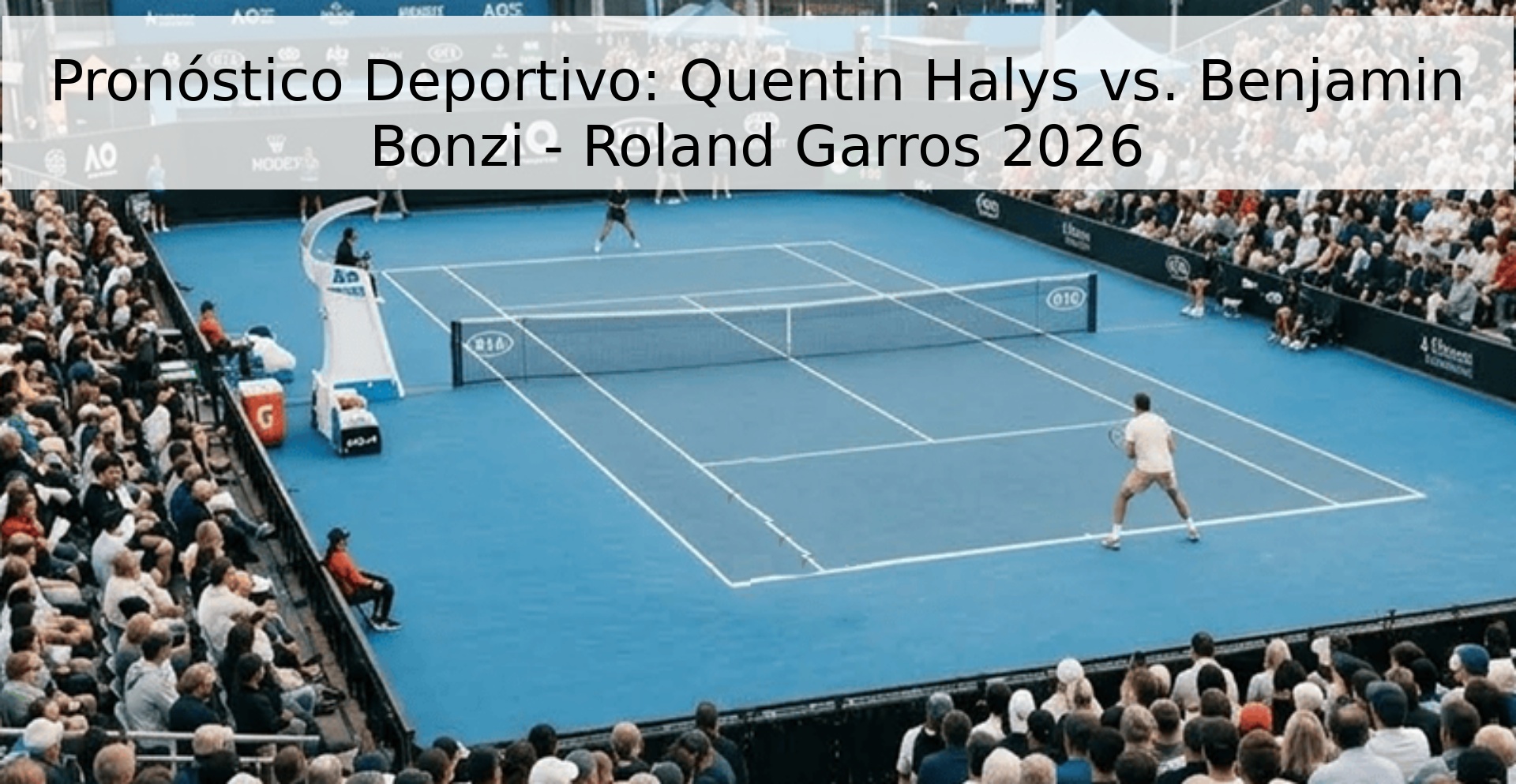 Pronóstico Deportivo: Quentin Halys vs. Benjamin Bonzi - Roland Garros 2026
