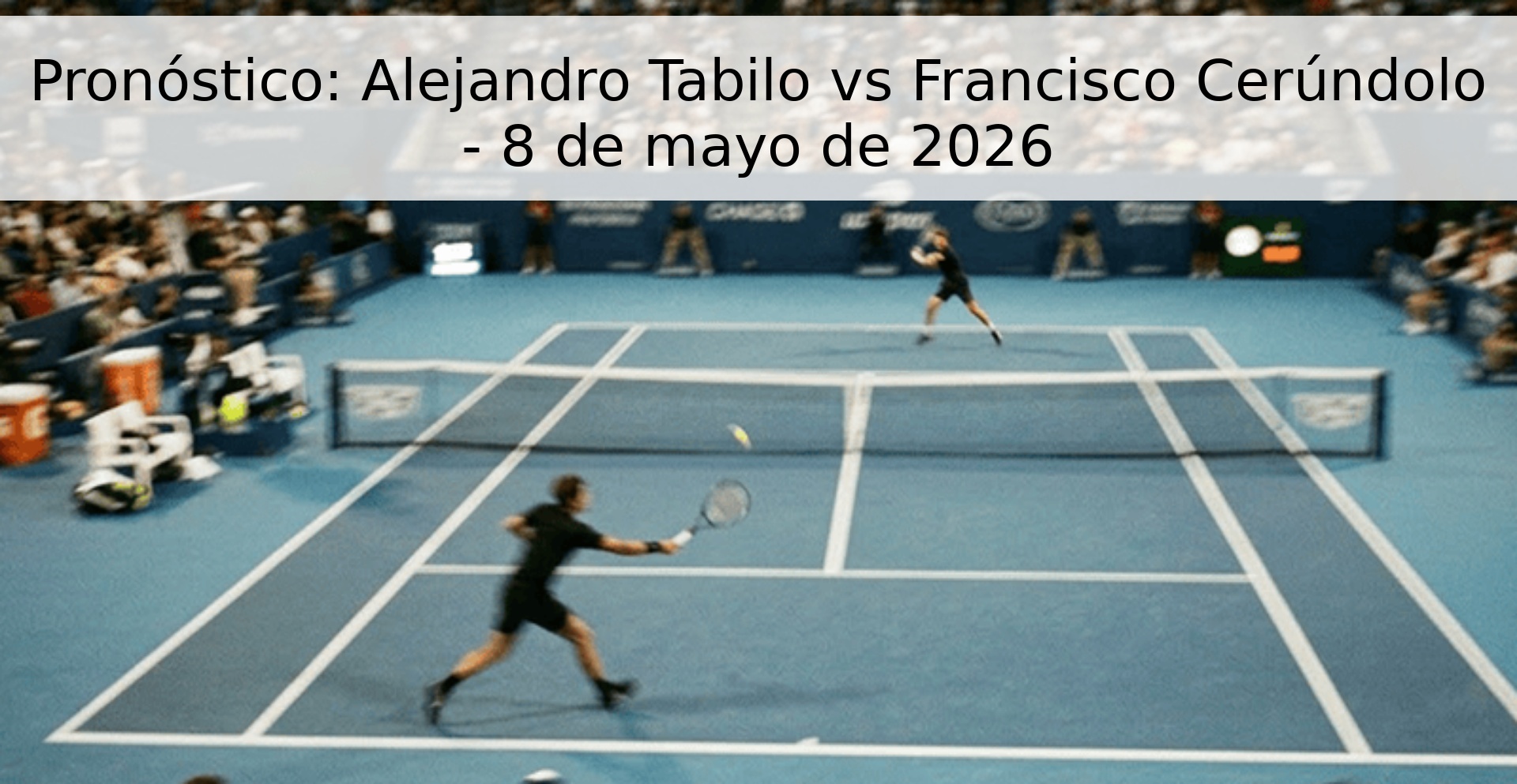 Pronóstico: Alejandro Tabilo vs Francisco Cerúndolo - 8 de mayo de 2026