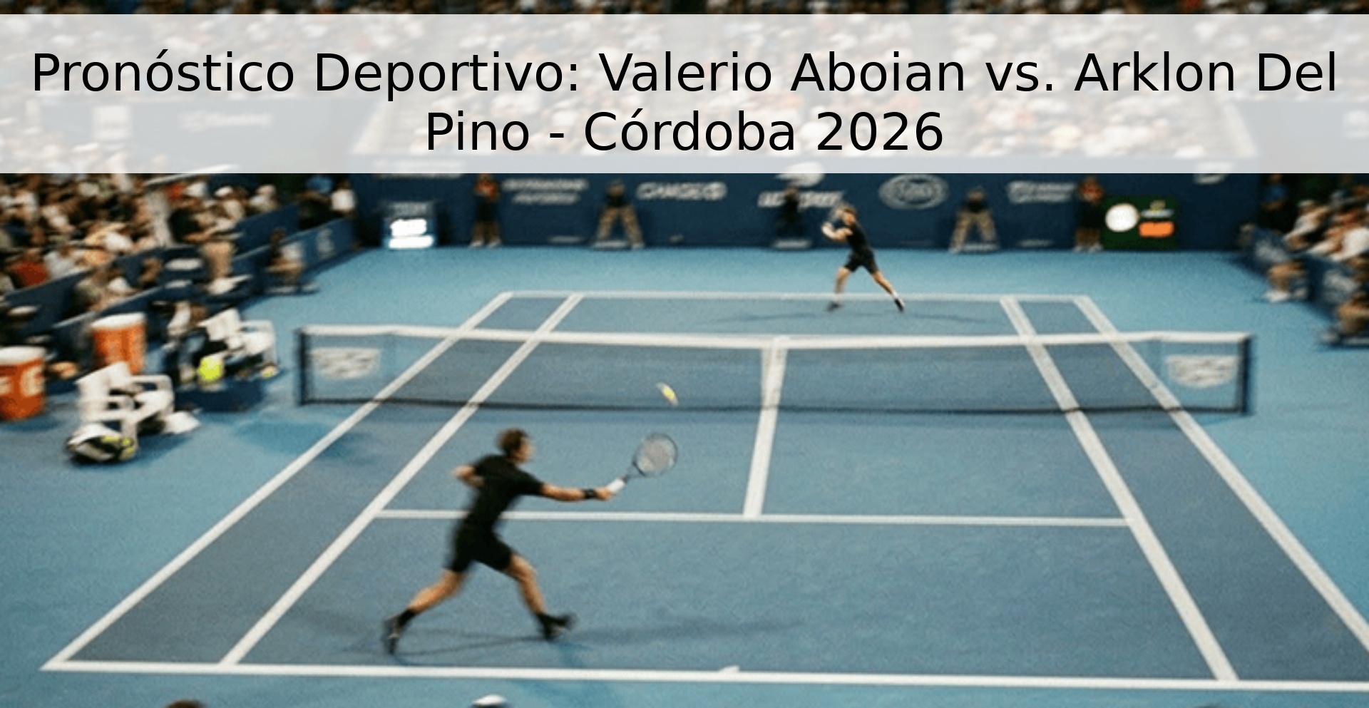 Pronóstico Deportivo: Valerio Aboian vs. Arklon Del Pino - Córdoba 2026