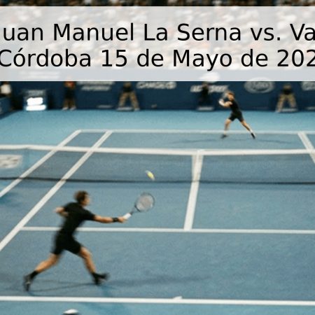 Pronóstico: Juan Manuel La Serna vs. Valerio Aboian – Córdoba 15 de Mayo de 2026