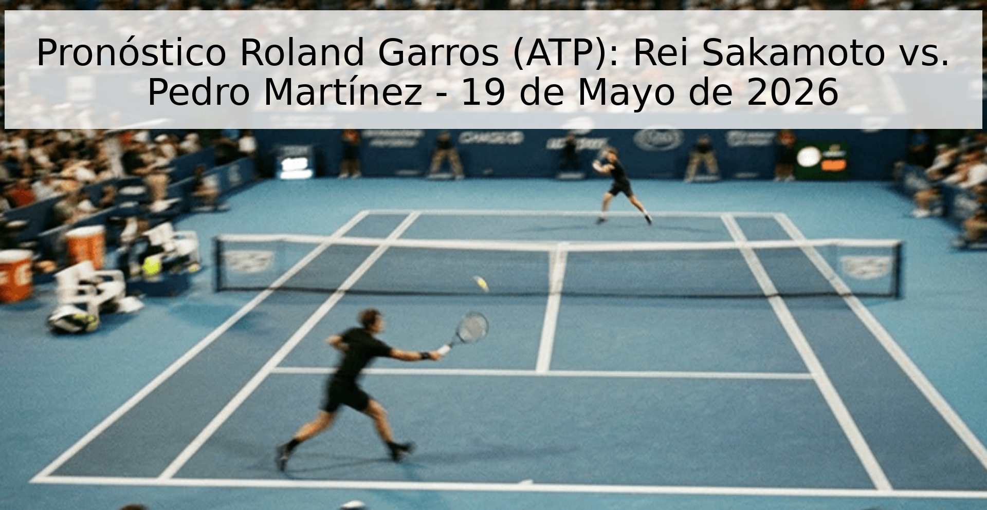 Pronóstico Roland Garros (ATP): Rei Sakamoto vs. Pedro Martínez - 19 de Mayo de 2026