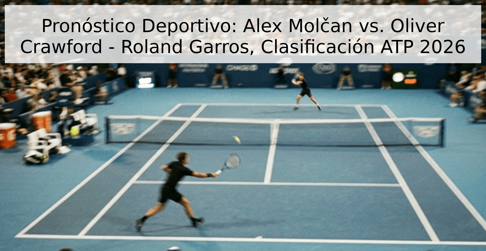 Pronóstico Deportivo: Alex Molčan vs. Oliver Crawford - Roland Garros, Clasificación ATP 2026