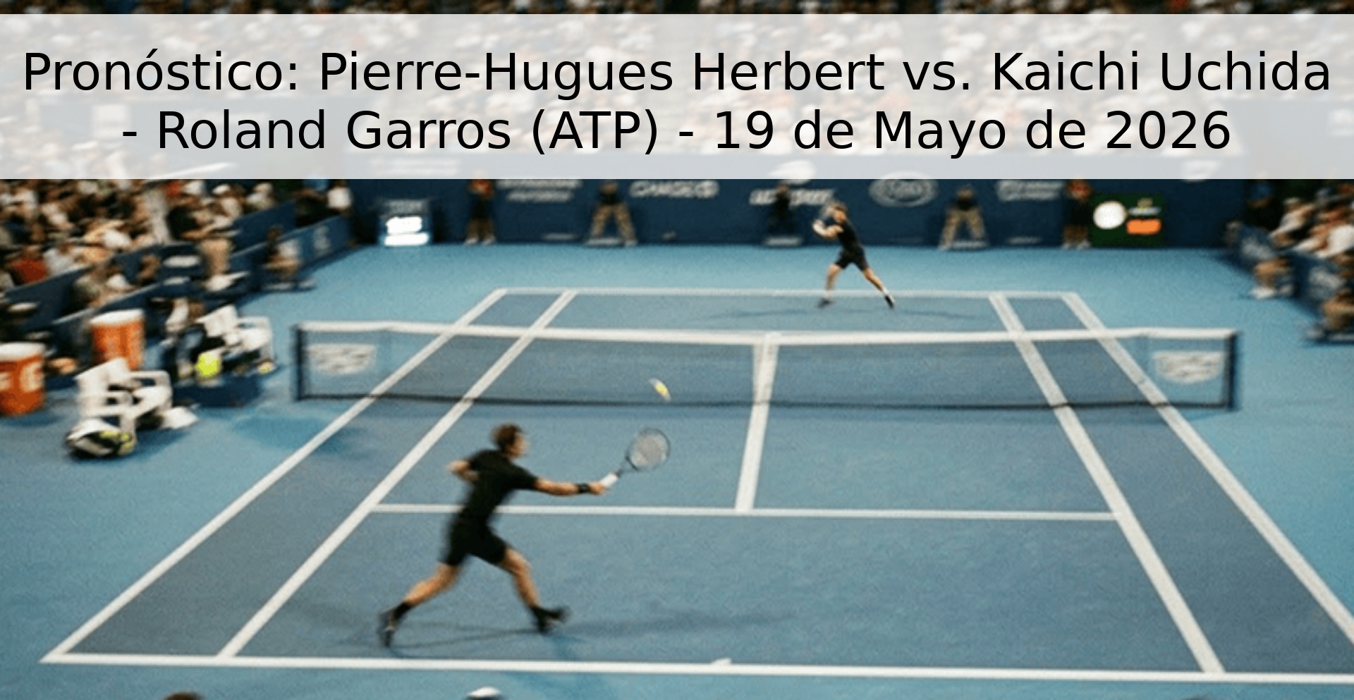 Pronóstico: Pierre-Hugues Herbert vs. Kaichi Uchida - Roland Garros (ATP) - 19 de Mayo de 2026