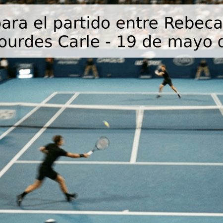 Pronóstico para el partido entre Rebeca Masarova y María Lourdes Carle – 19 de mayo de 2026