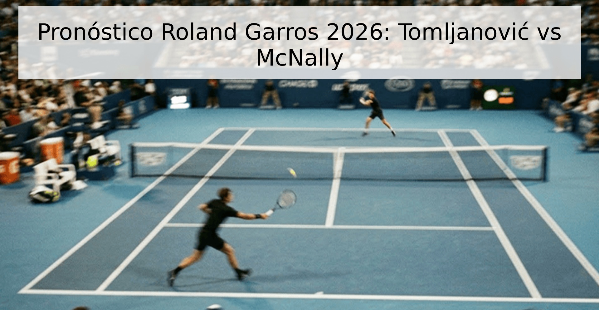 Pronóstico Roland Garros 2026: Tomljanović vs McNally