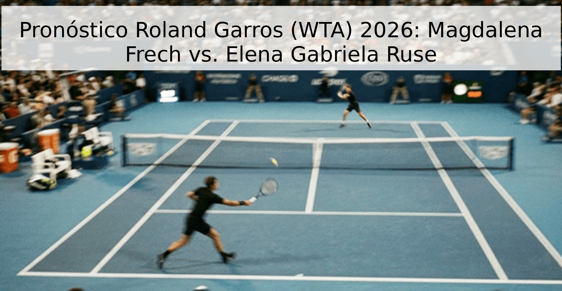 Pronóstico Roland Garros (WTA) 2026: Magdalena Frech vs. Elena Gabriela Ruse