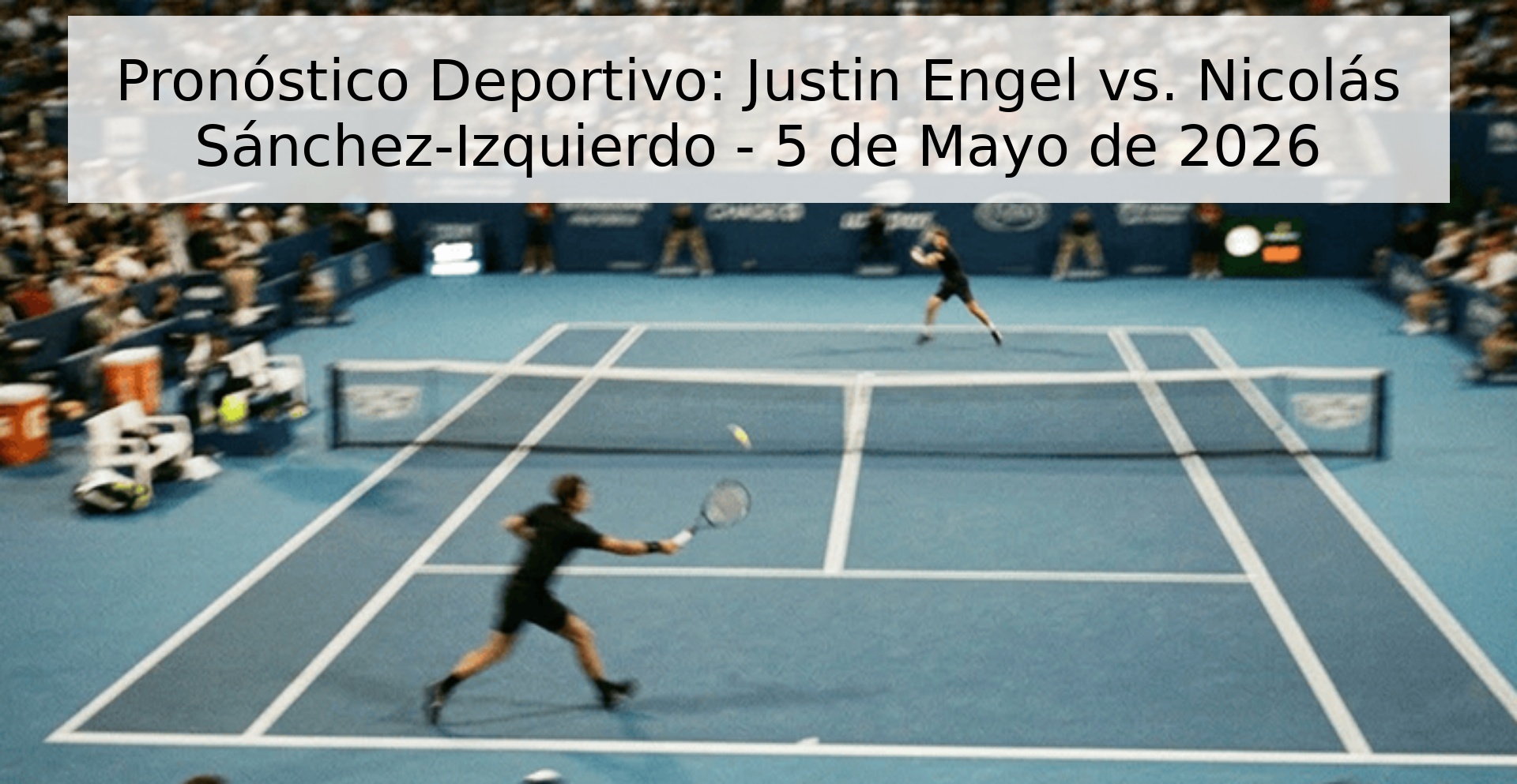 Pronóstico Deportivo: Justin Engel vs. Nicolás Sánchez-Izquierdo - 5 de Mayo de 2026 Pronóstico Deportivo: Justin Engel vs. Nicolás Sánchez-Izquierdo - 5 de Mayo de 2026