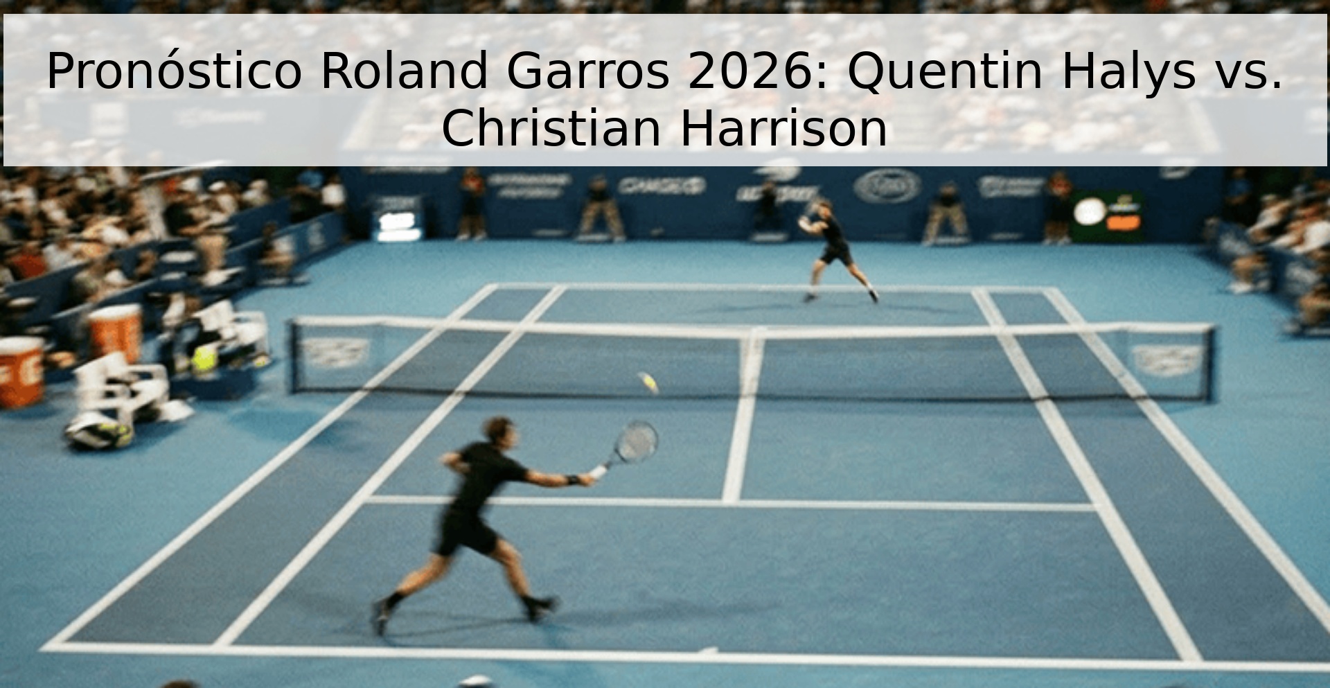 Pronóstico Roland Garros 2026: Quentin Halys vs. Christian Harrison