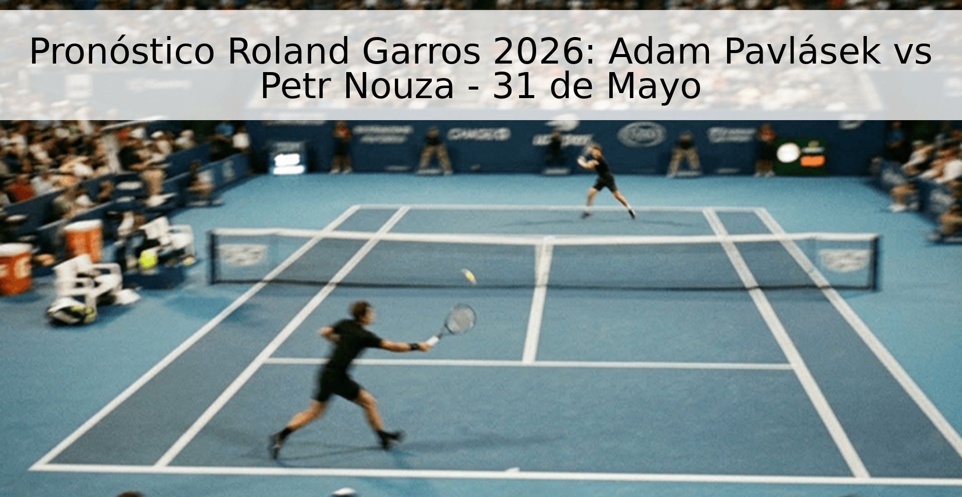 Pronóstico Roland Garros 2026: Adam Pavlásek vs Petr Nouza - 31 de Mayo