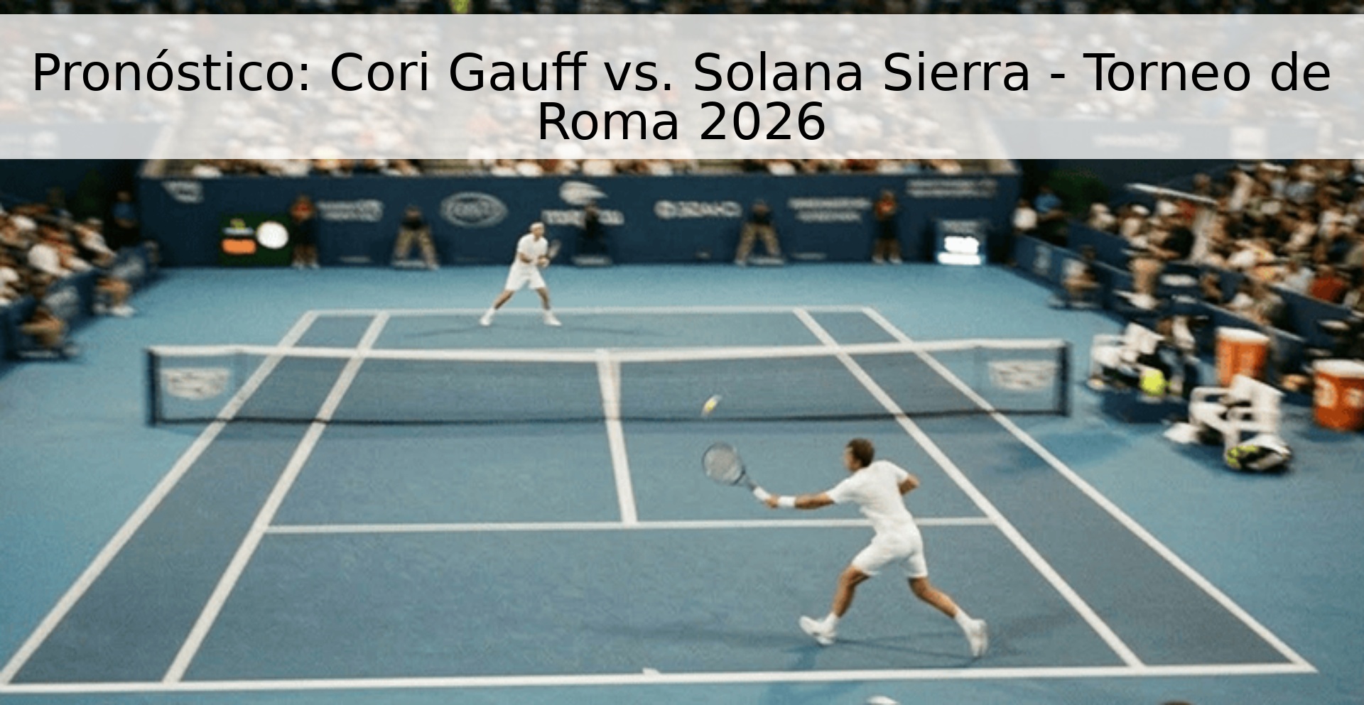 Pronóstico: Cori Gauff vs. Solana Sierra - Torneo de Roma 2026