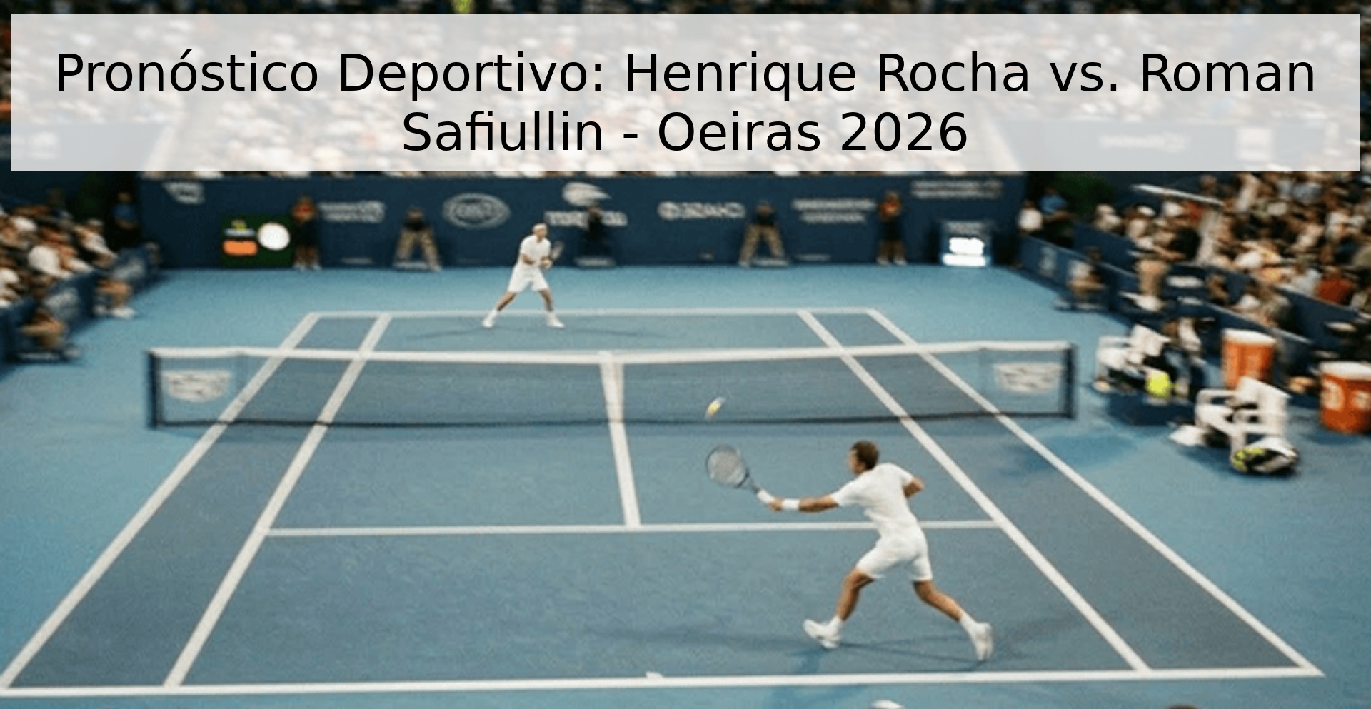 Pronóstico Deportivo: Henrique Rocha vs. Roman Safiullin - Oeiras 2026