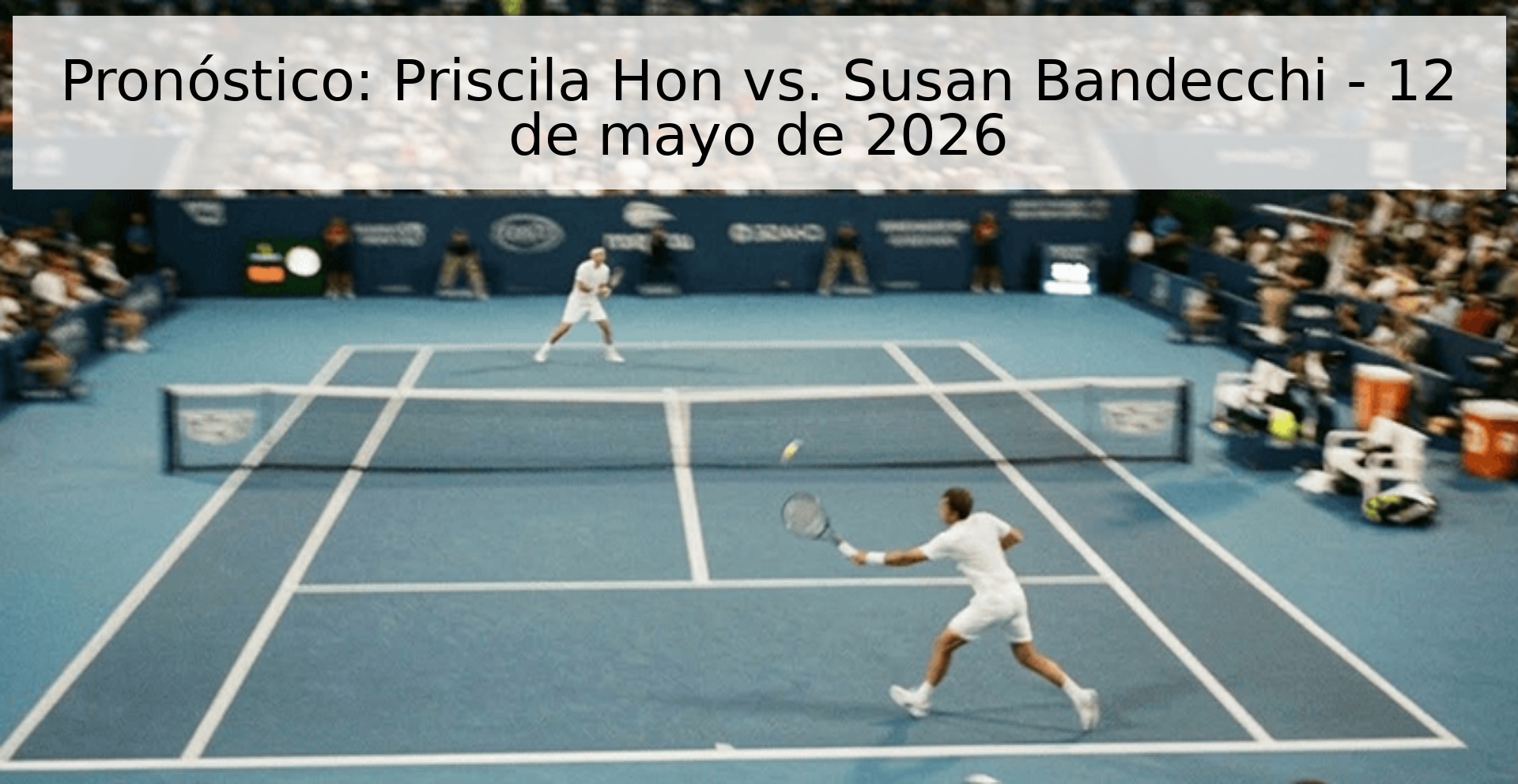 Pronóstico: Priscila Hon vs. Susan Bandecchi - 12 de mayo de 2026 Pronóstico: Priscila Hon vs. Susan Bandecchi - 12 de mayo de 2026