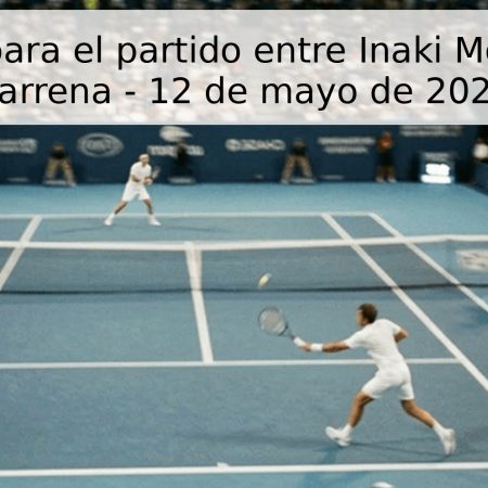 Pronóstico para el partido entre Inaki Montes y Alex Barrena – 12 de mayo de 2026