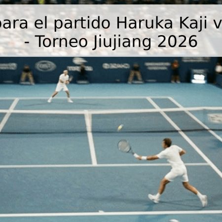 Pronóstico para el partido Haruka Kaji vs Xinyu Gao – Torneo Jiujiang 2026