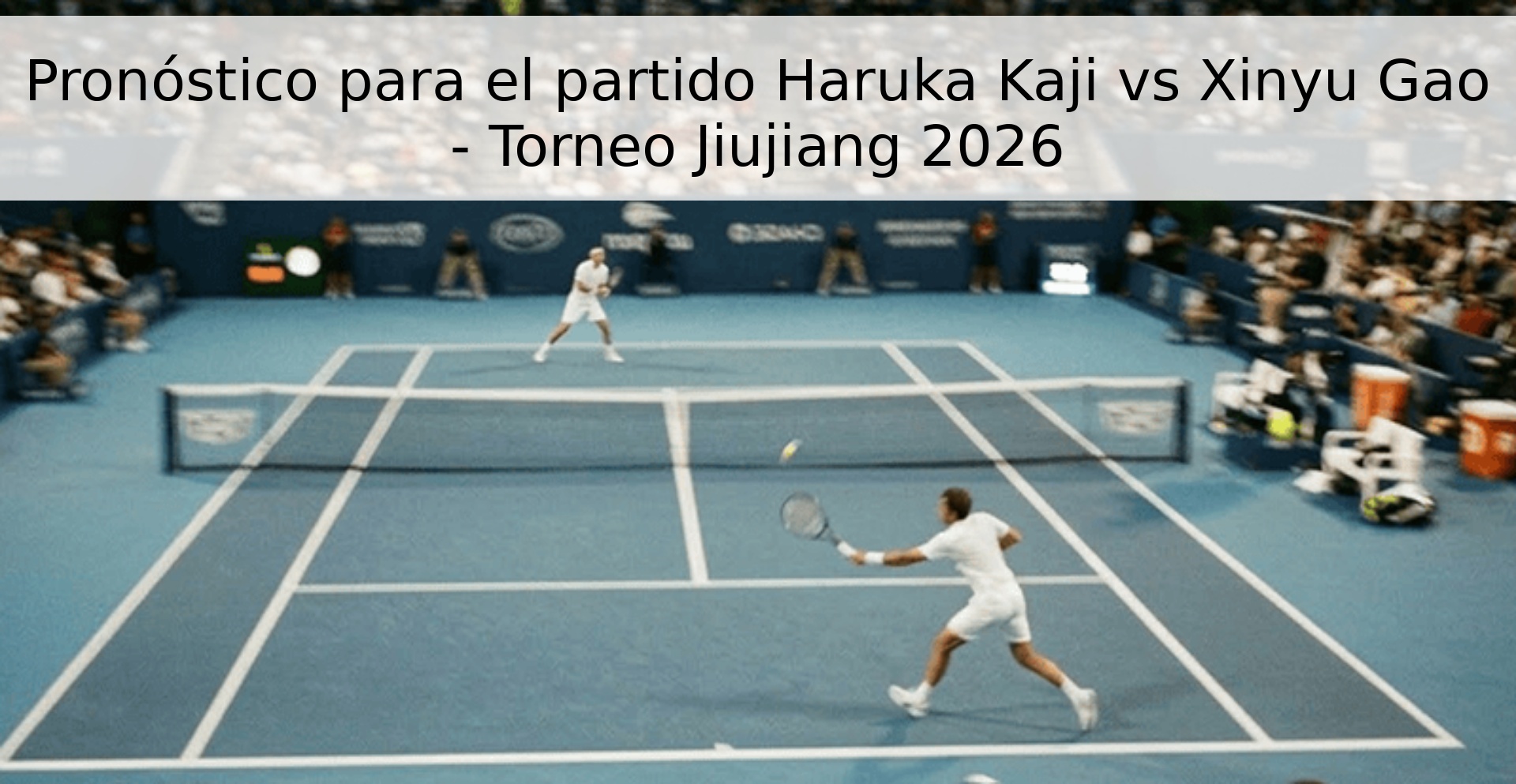 Pronóstico para el partido Haruka Kaji vs Xinyu Gao - Torneo Jiujiang 2026