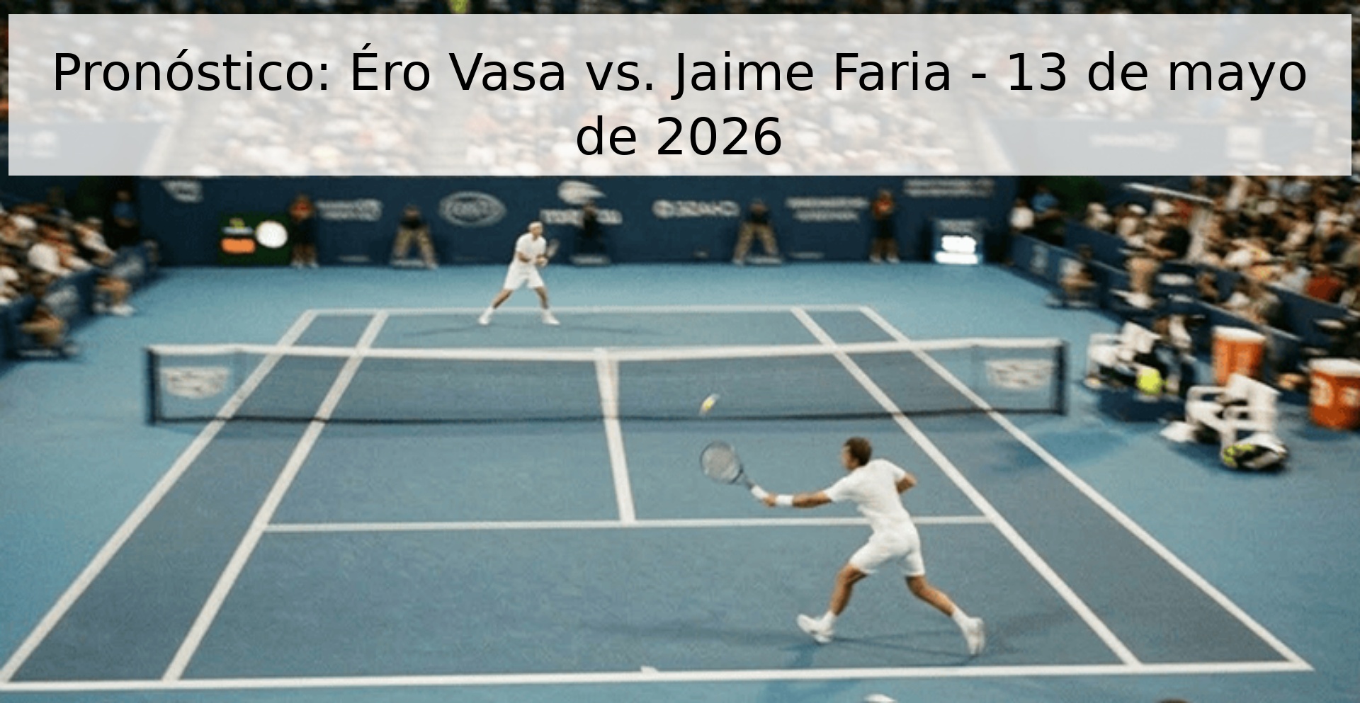 Pronóstico: Éro Vasa vs. Jaime Faria - 13 de mayo de 2026