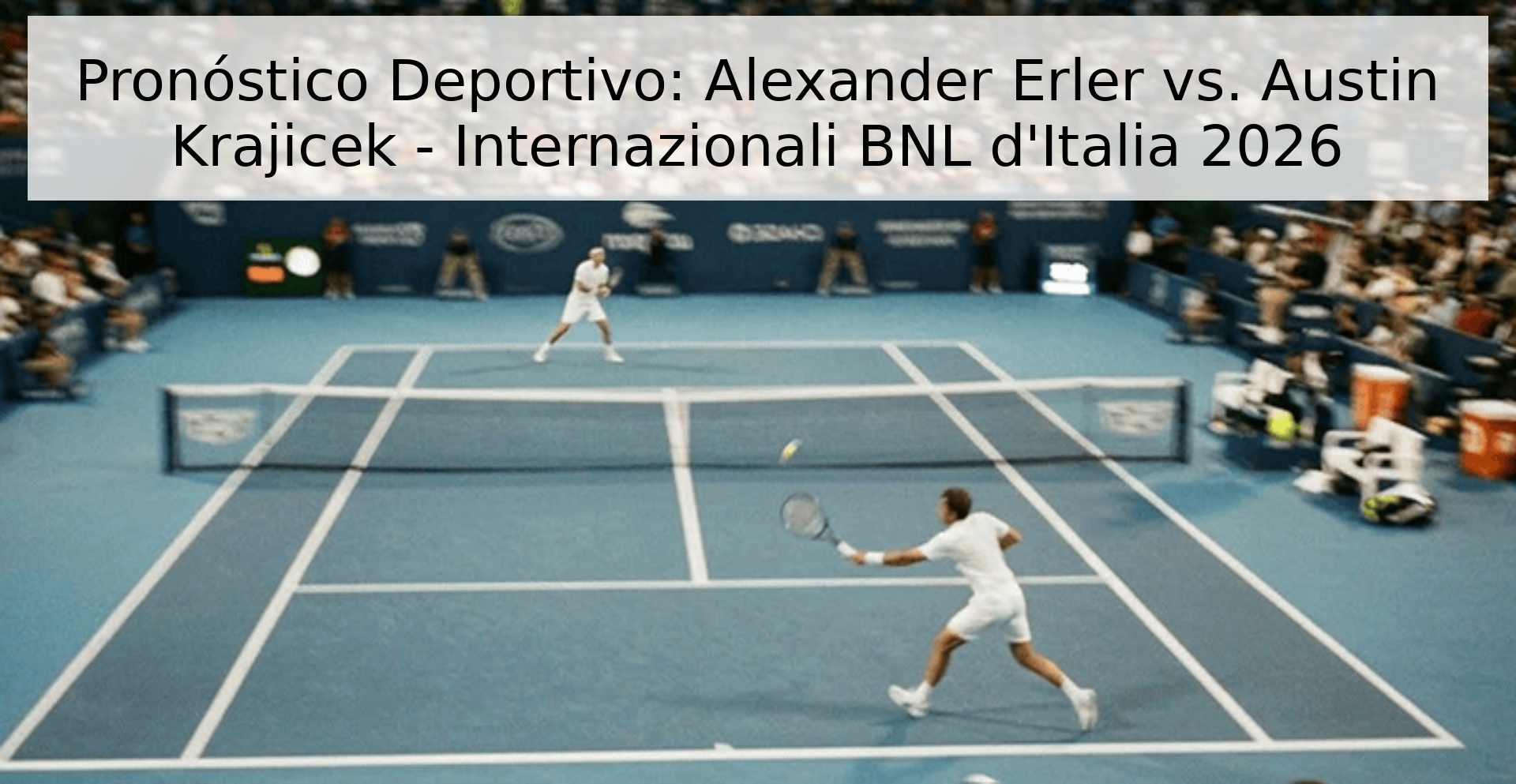 Pronóstico Deportivo: Alexander Erler vs. Austin Krajicek - Internazionali BNL d'Italia 2026 Pronóstico Deportivo: Alexander Erler vs. Austin Krajicek - Internazionali BNL d'Italia 2026