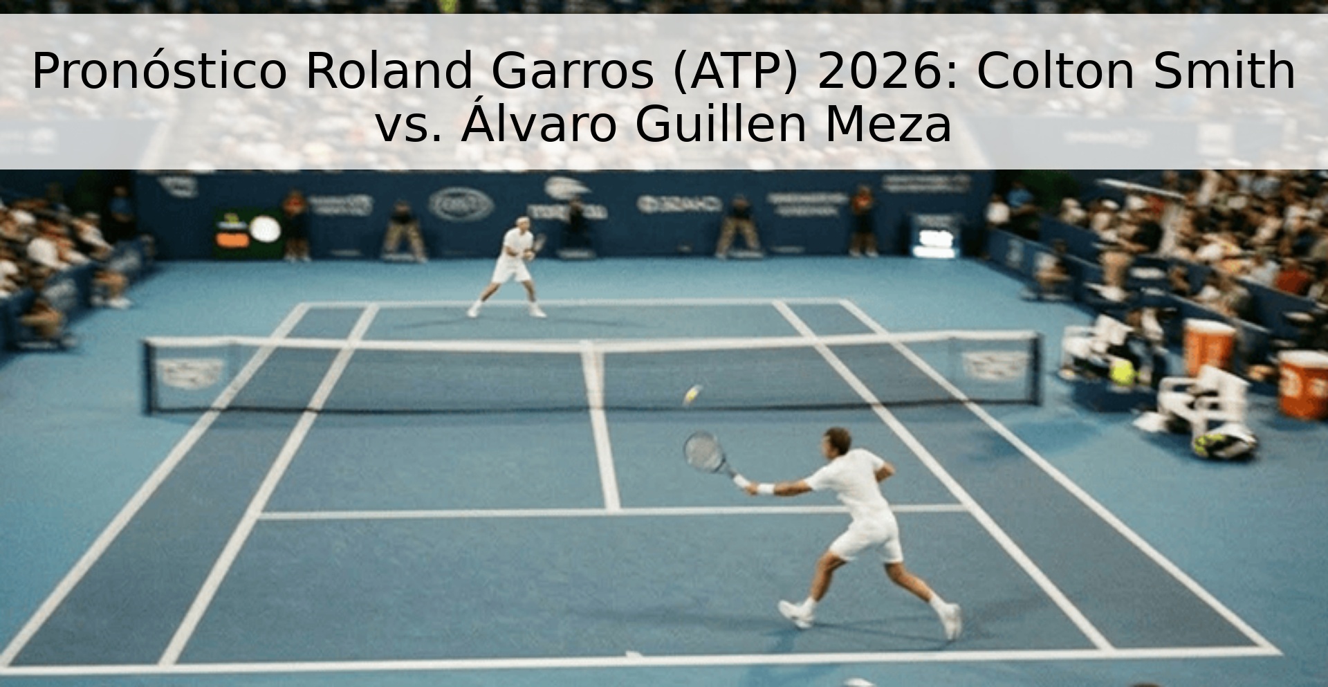 Pronóstico Roland Garros (ATP) 2026: Colton Smith vs. Álvaro Guillen Meza Pronóstico Roland Garros (ATP) 2026: Colton Smith vs. Álvaro Guillen Meza