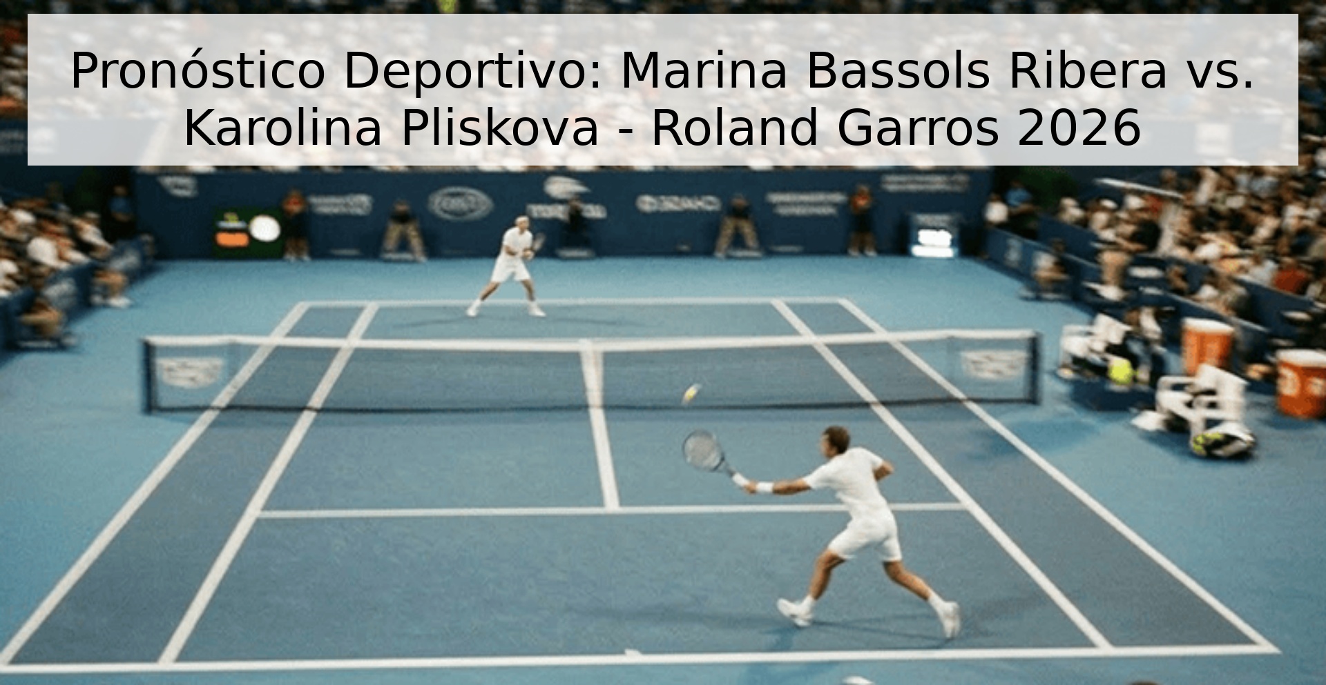 Pronóstico Deportivo: Marina Bassols Ribera vs. Karolina Pliskova - Roland Garros 2026
