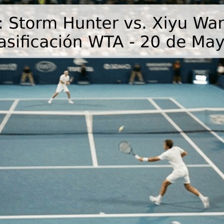Pronóstico: Storm Hunter vs. Xiyu Wang – Roland Garros, Clasificación WTA – 20 de Mayo de 2026