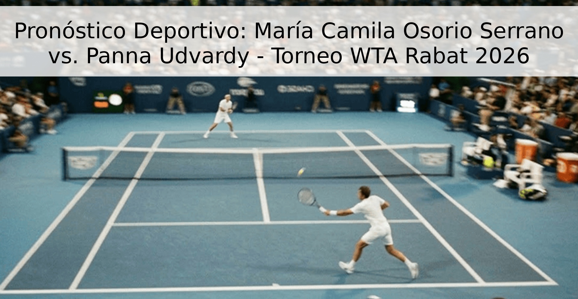 Pronóstico Deportivo: María Camila Osorio Serrano vs. Panna Udvardy - Torneo WTA Rabat 2026